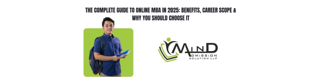 The Complete Guide to Online MBA in 2025: Benefits, Career Scope & Why You Should Choose It